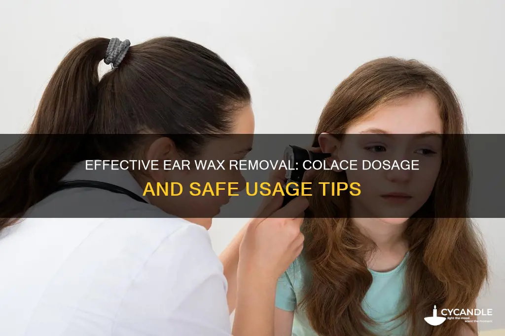 how much colace for ear wax removal