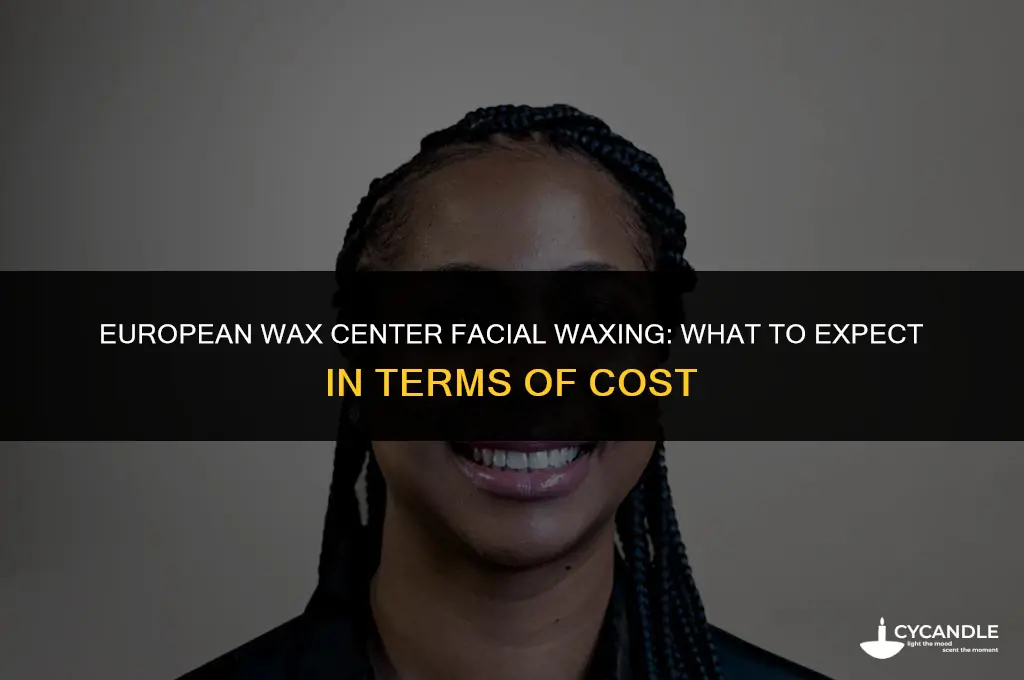 how much cost for facial wax in european wax center