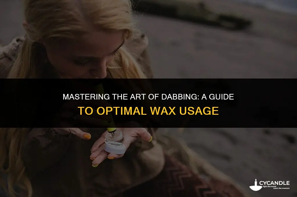 how much dab wax to use