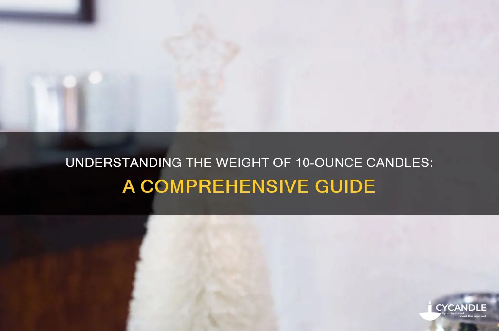 how much do 10 ounce candles weigh