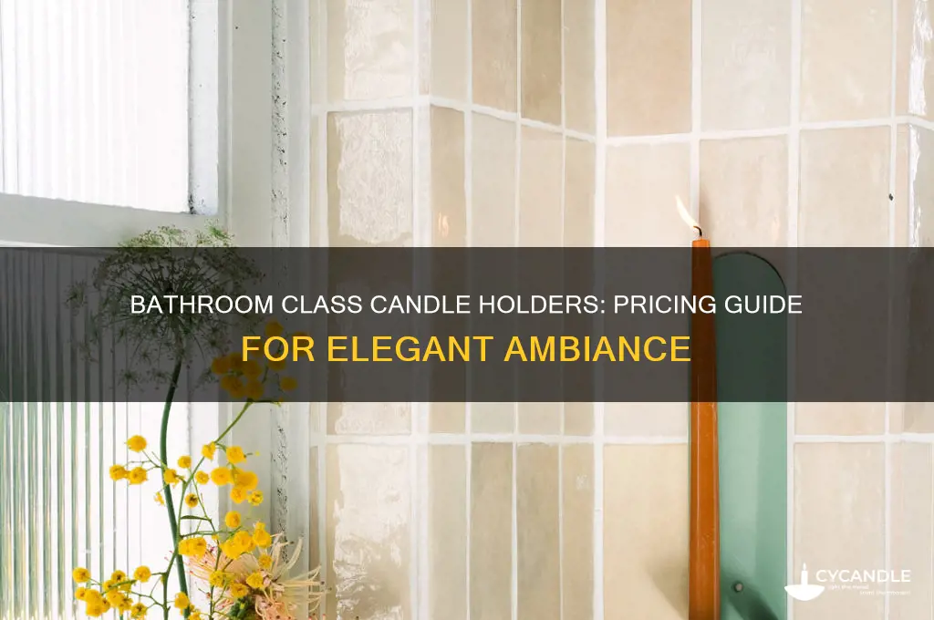 how much do class candle holders cost for a bathroom