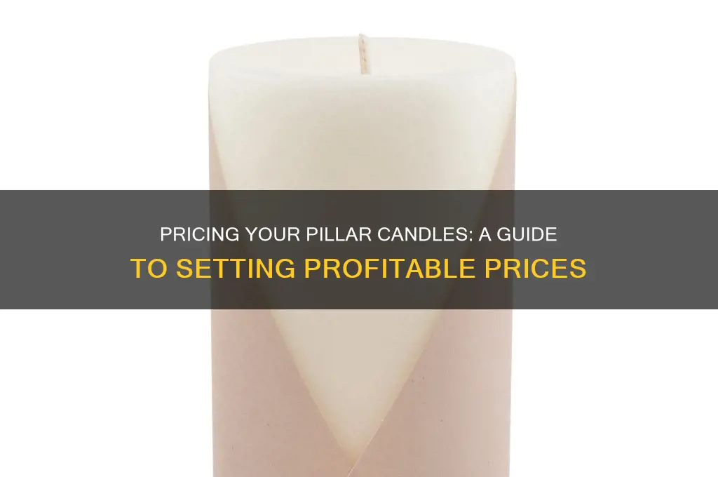 how much do i sell my candles for pillar candlel