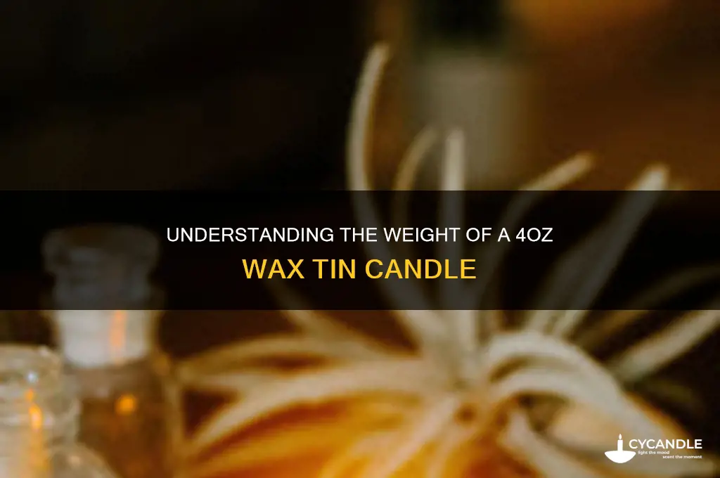 how much does 4oz wax tin candle weigh