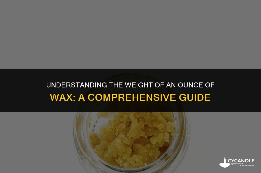 how much does a ounce of wax weigh