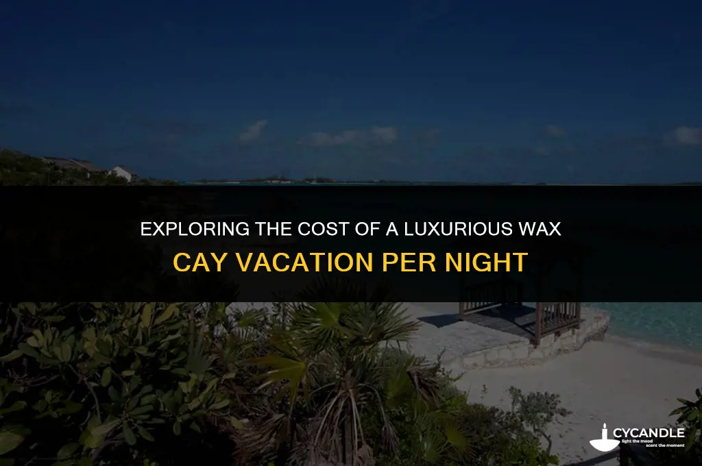 how much does a wax cay vacation cast per night
