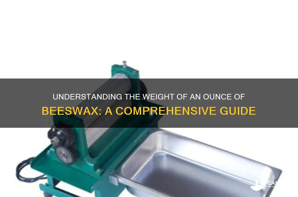 how much does an ounce of beeswax weigh