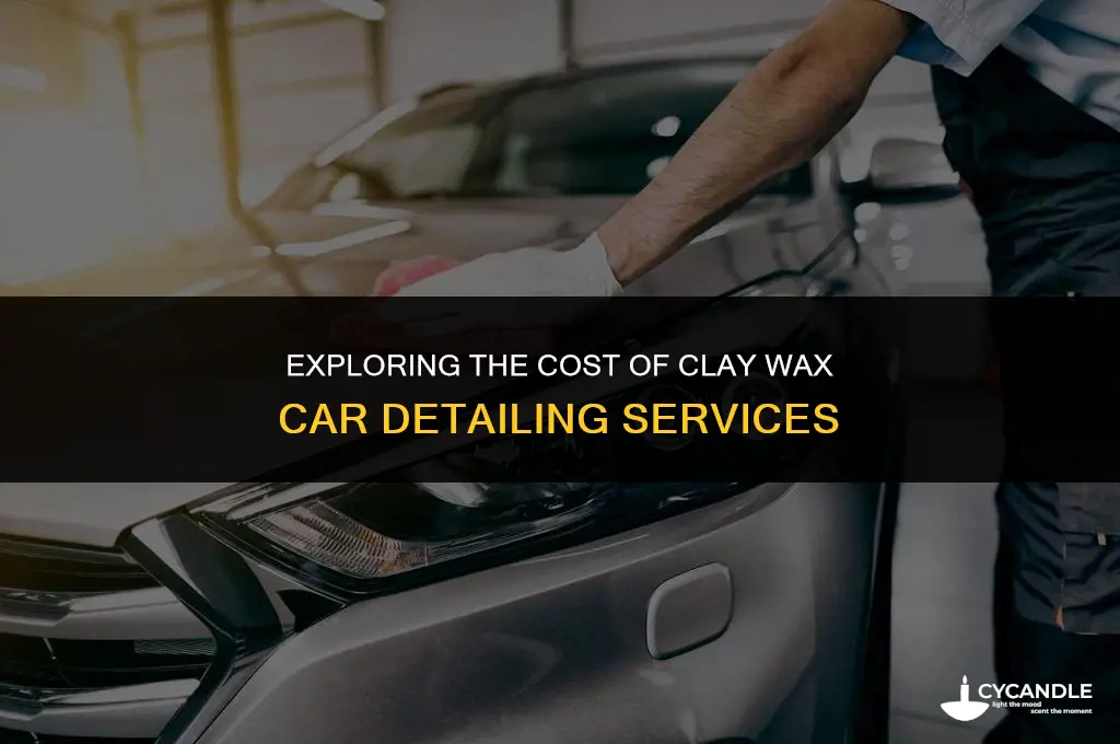 how much does clay wax car detail cost
