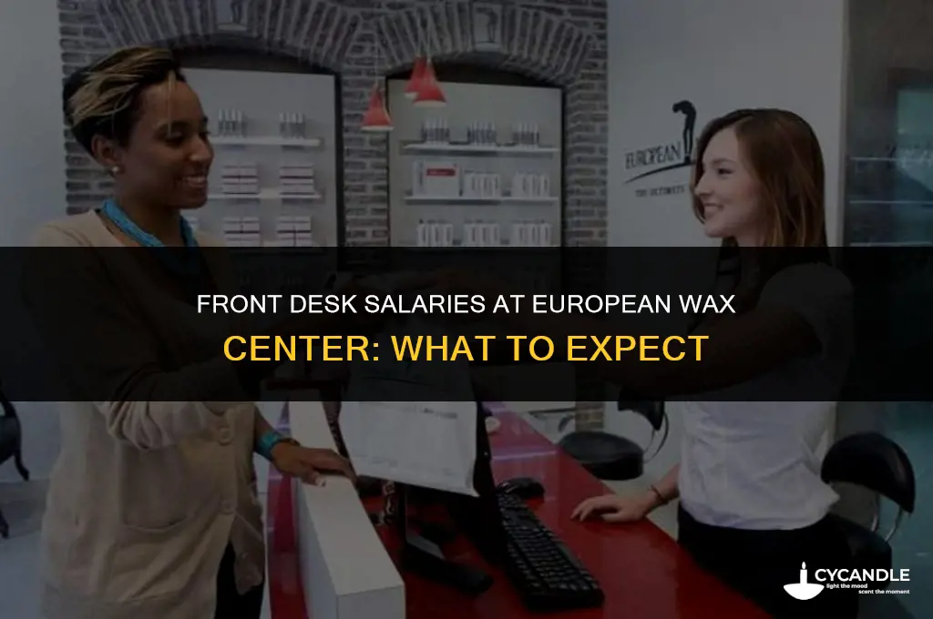 how much does european wax center pay front desk