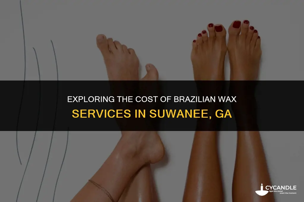 how much does it cost for brazilian wax suwanee ga
