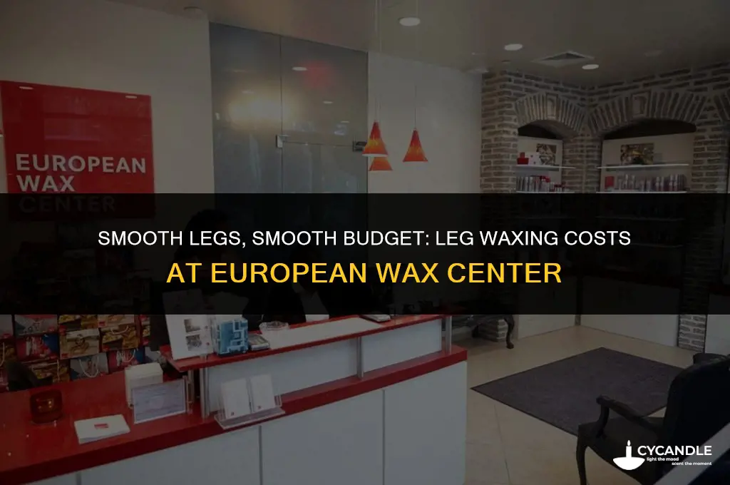how much does leg waxing cost at european wax center