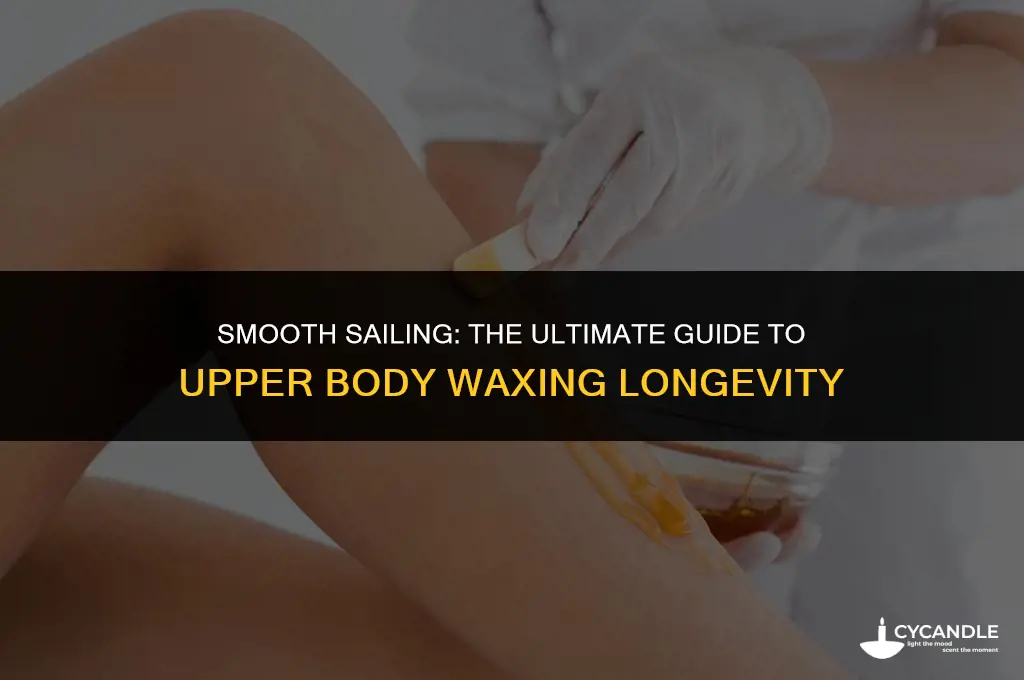 how much does upper body waxing last