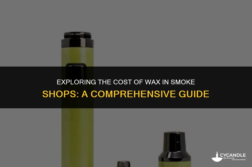 how much does wax cost in smoke shoos