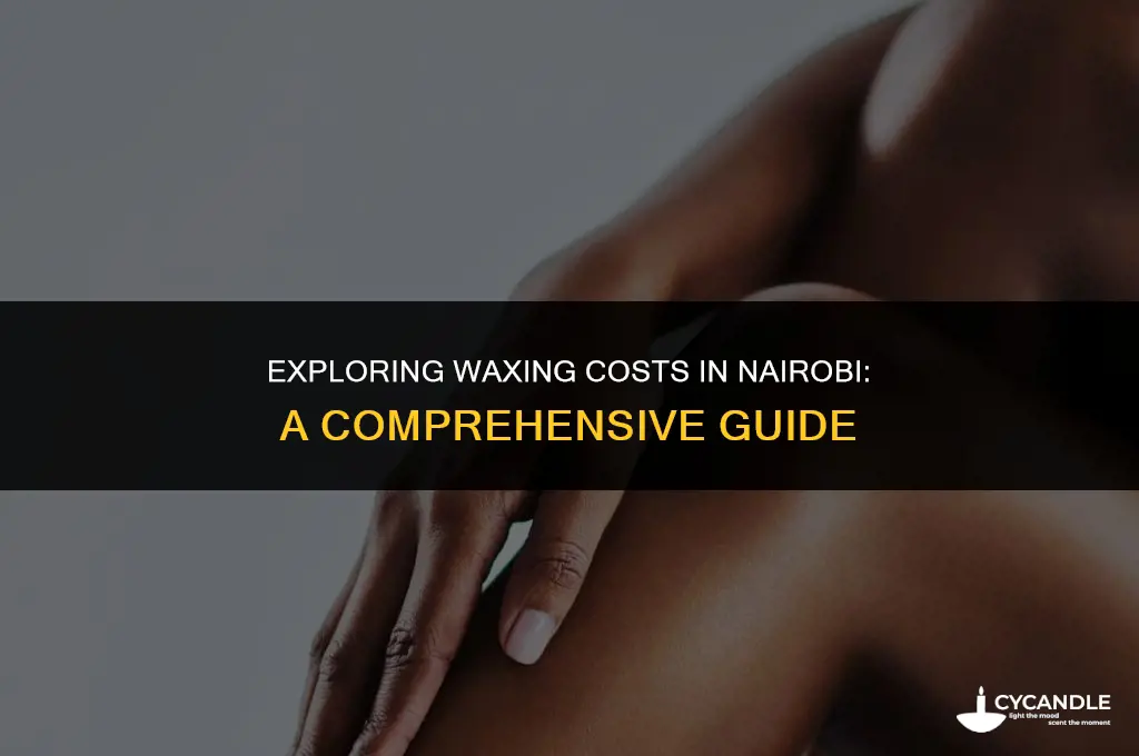 how much does waxing cost in nairobi