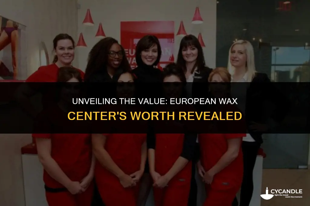 how much european wax center worth