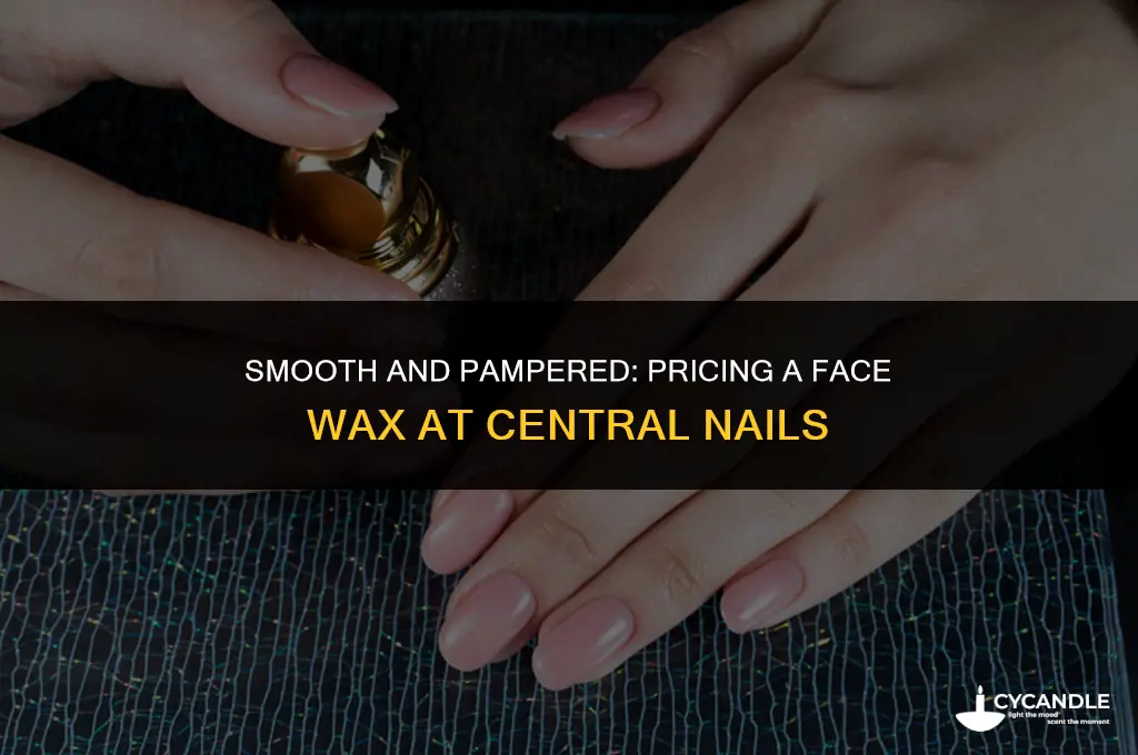 how much for a face wax at centeral nails