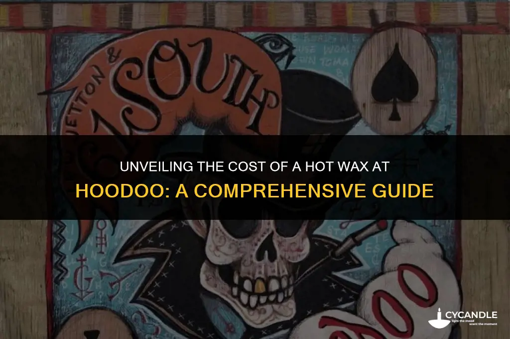 how much for a hot wax at hoodoo
