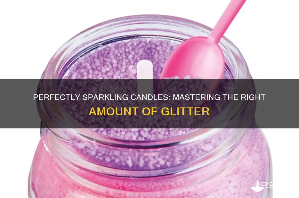 how much glitter do you put in candles