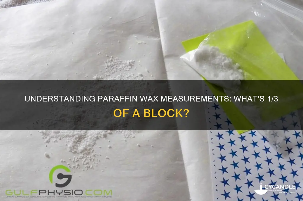 how much is 1 3 of a paraffin wax