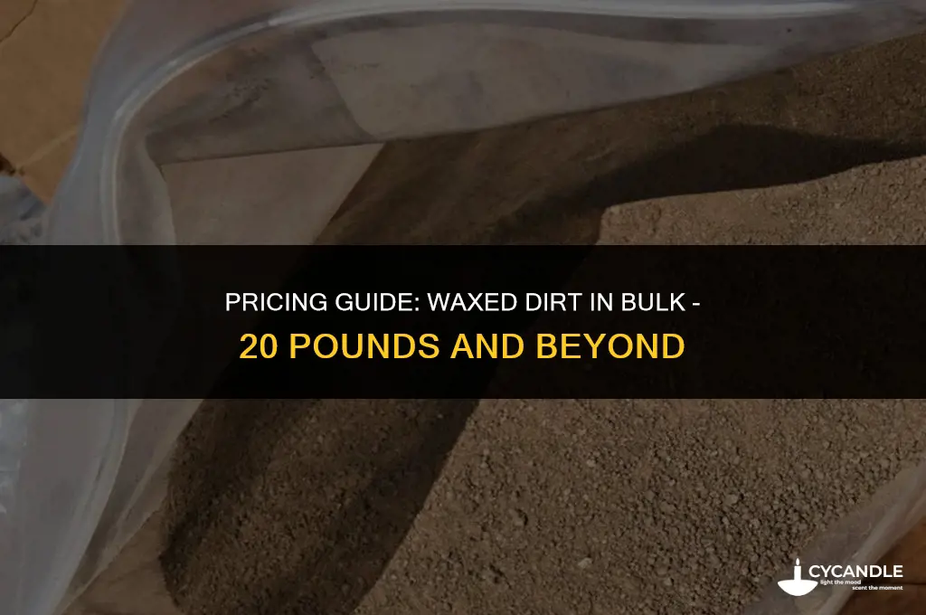 how much is 20 pounds of waxed dirt