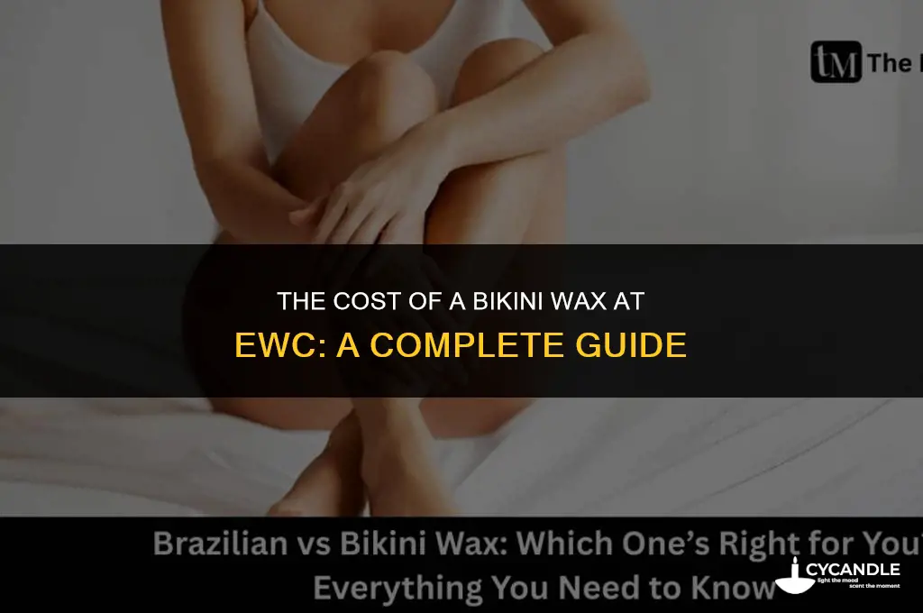 how much is a bikini wax at ewc