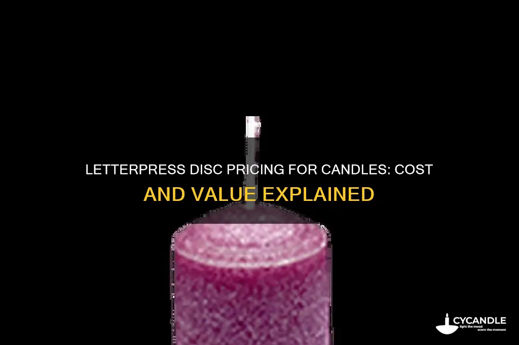 how much is a letterpress disc for candle