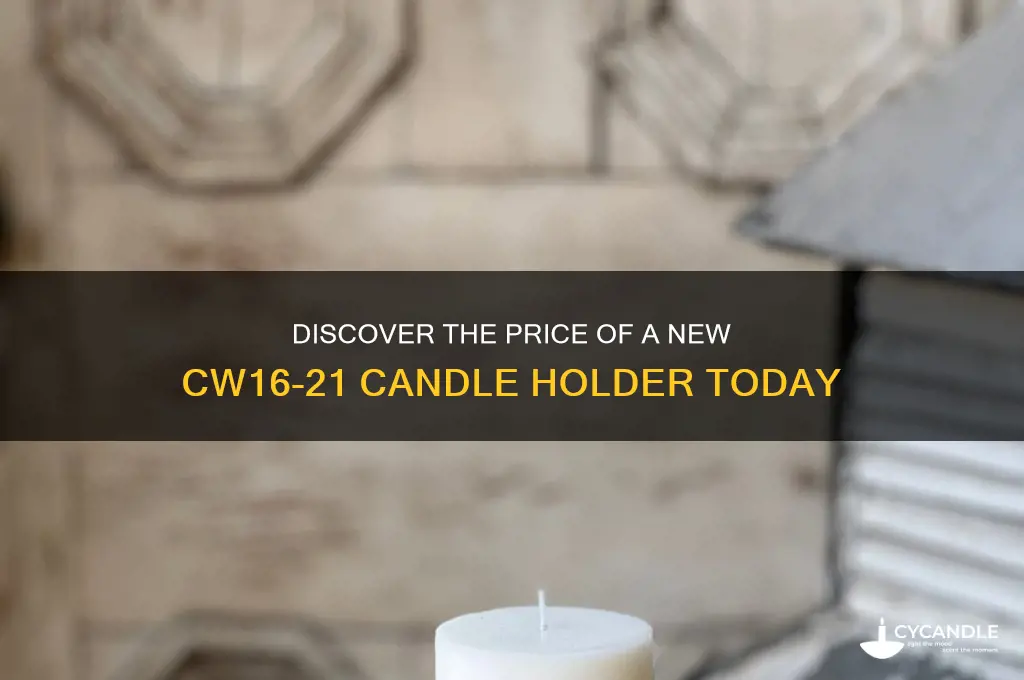 how much is a new cw16-21 candle holder