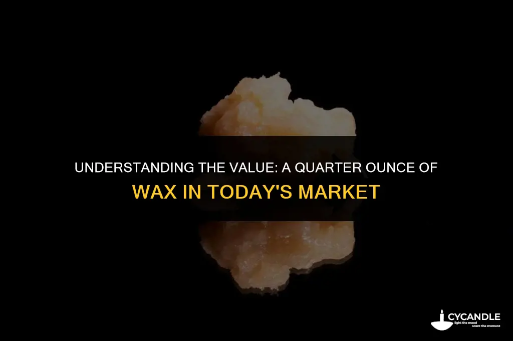 how much is a quarter ounce of wax