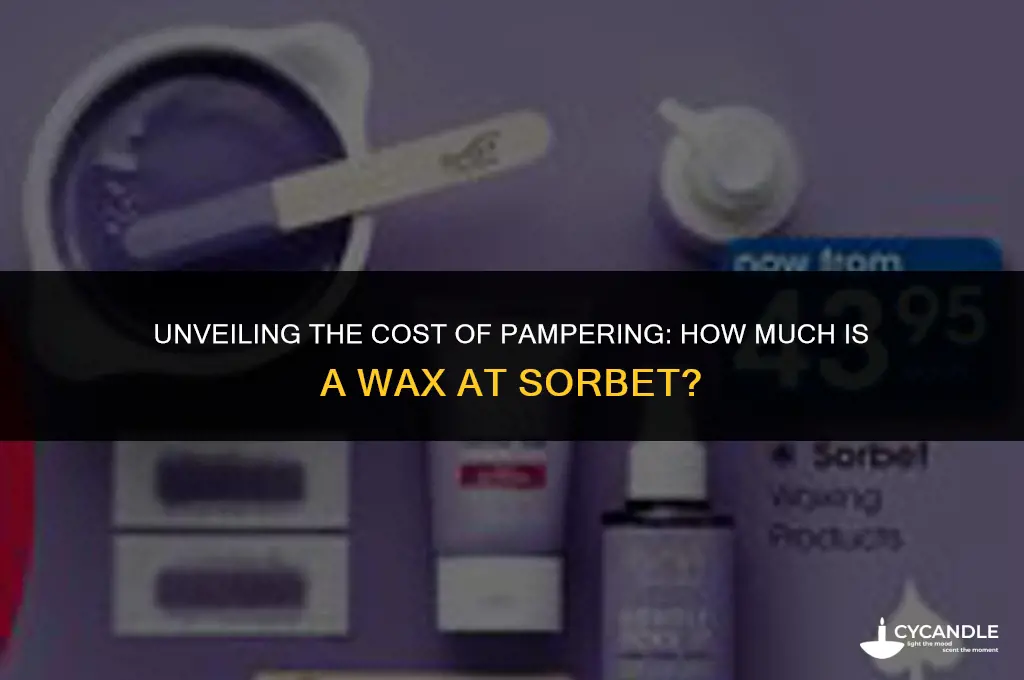 how much is a wax at sorbet
