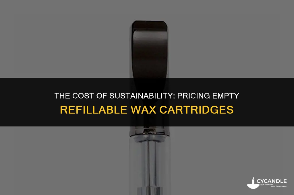how much is an empty refillable wax cartridge