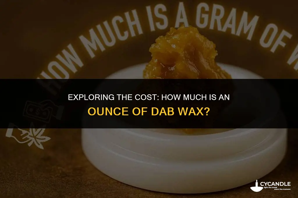 how much is an oz of dab wax