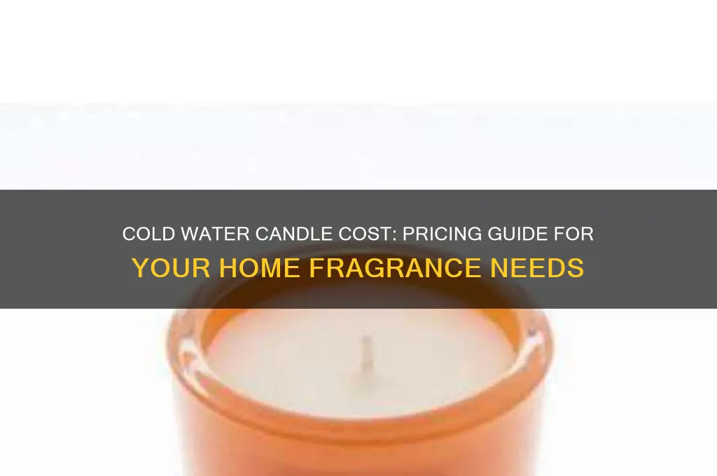 how much is cold water candle