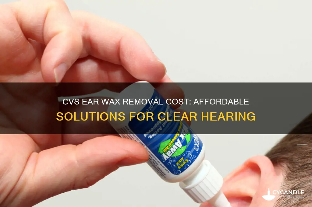 how much is cvs ear wax removal