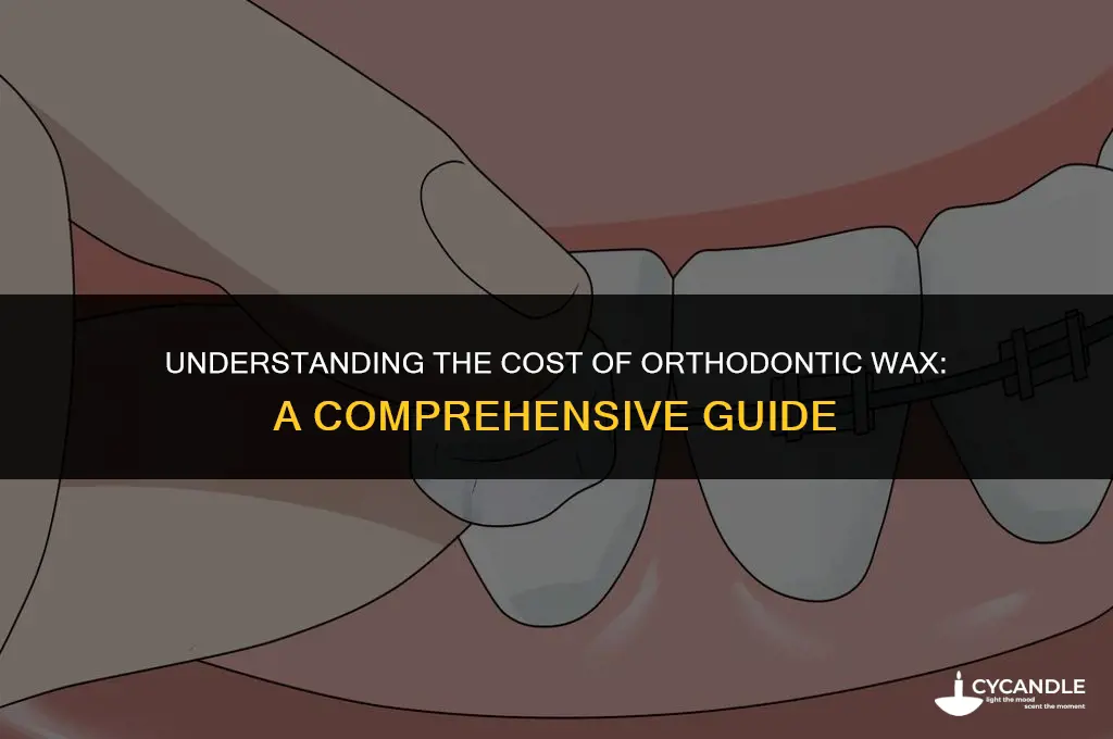 how much is orthodontic wax