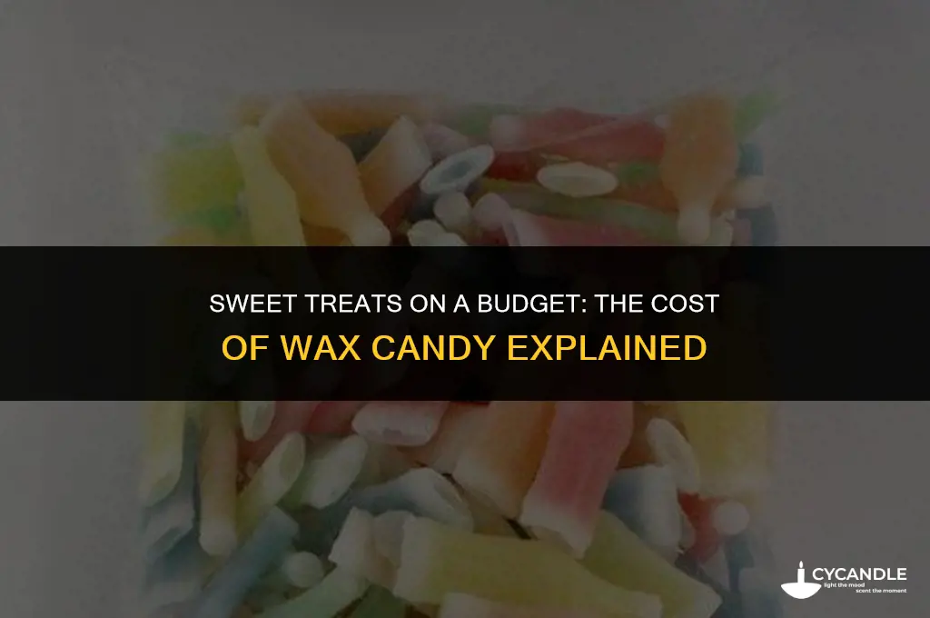 how much is wax candy