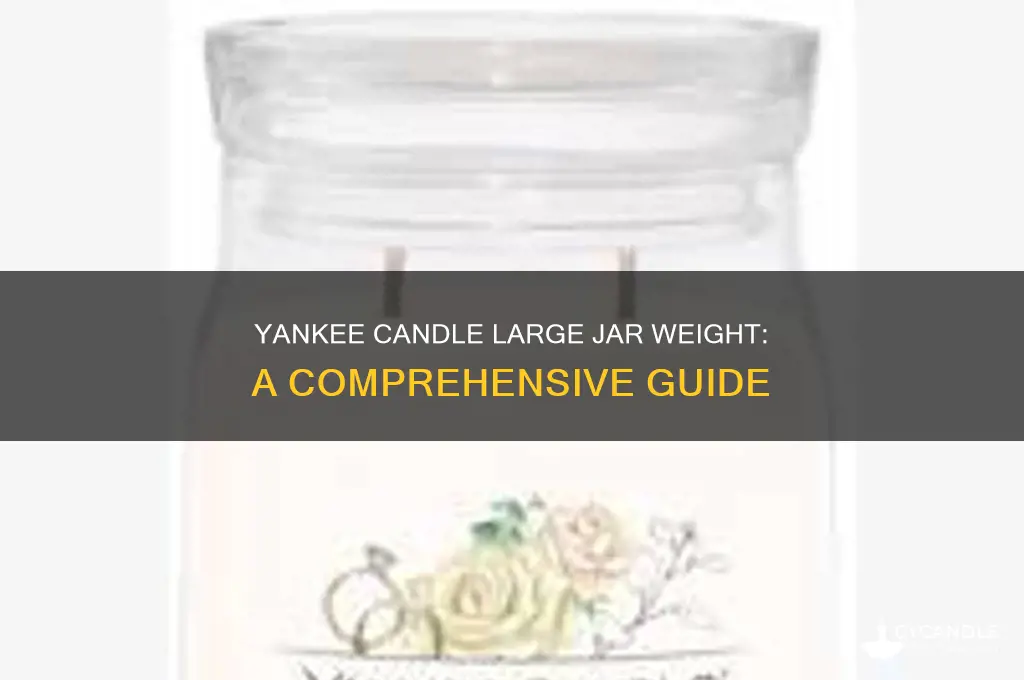 how much is yankee candle weigh large jar