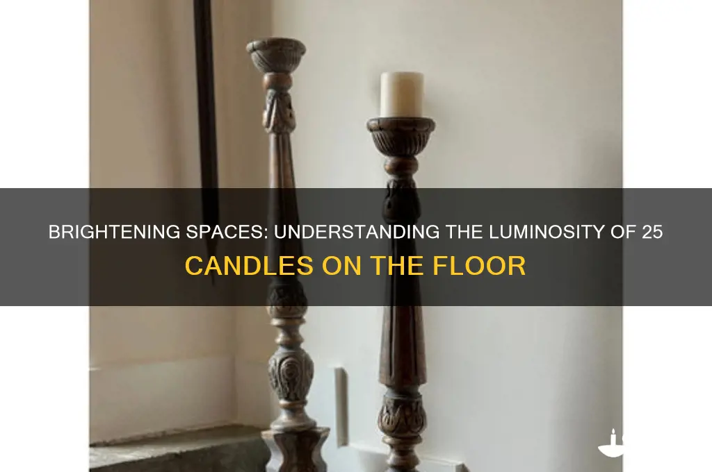 how much light is 25 candle at floor