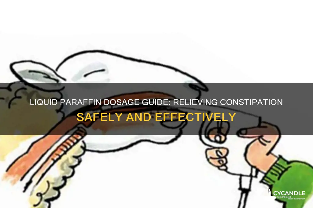 how much liquid paraffin should i take for constipation