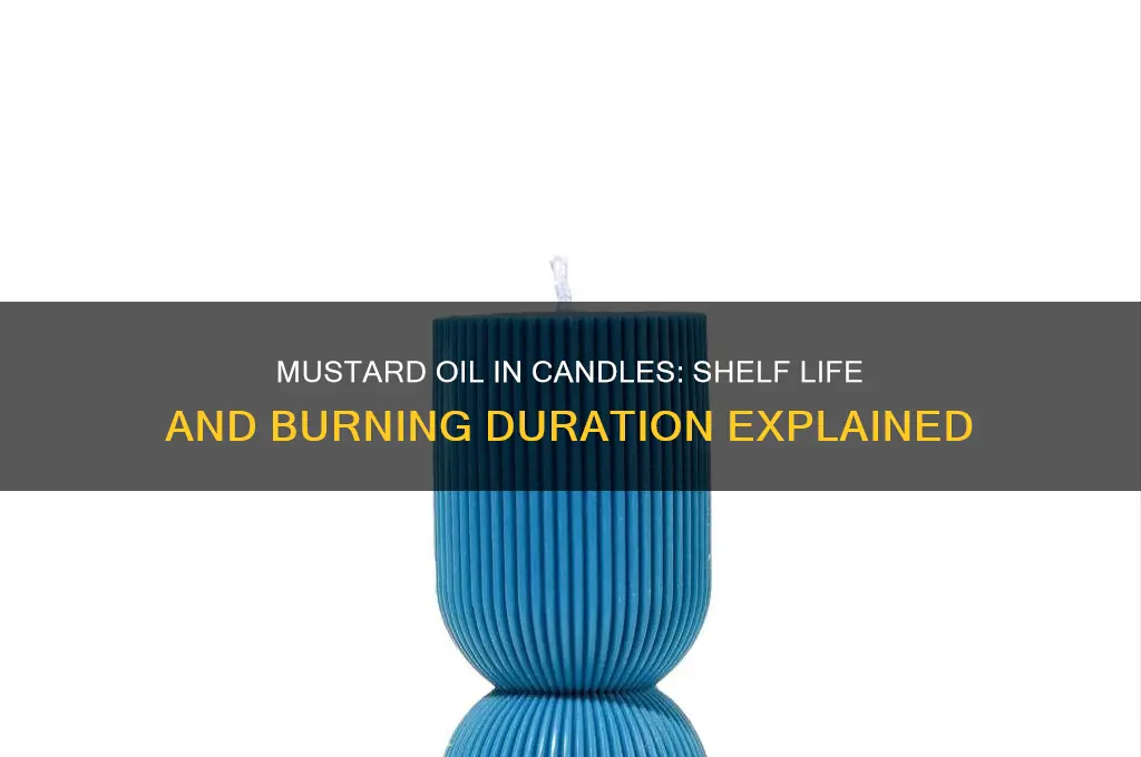how much long mustard oil last in candles