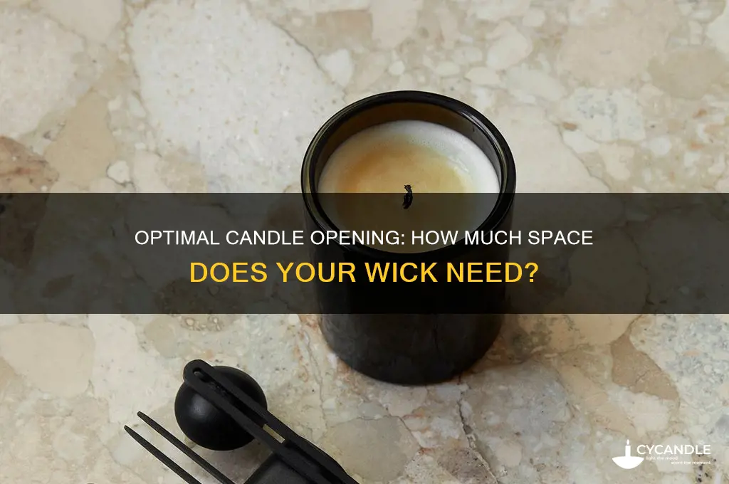 how much opening does a candle need
