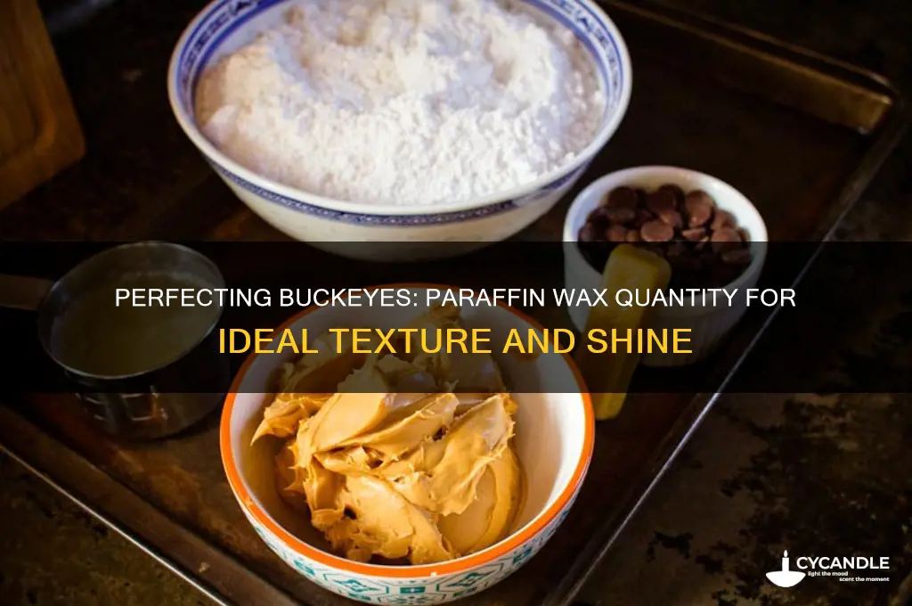 how much paraffin wax in buckeyes