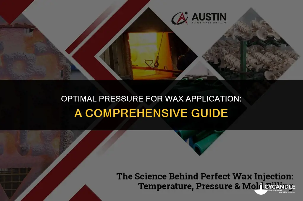 how much pressure should i use when pressing wax