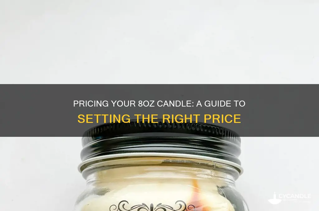 how much should i sell an 8oz candle for
