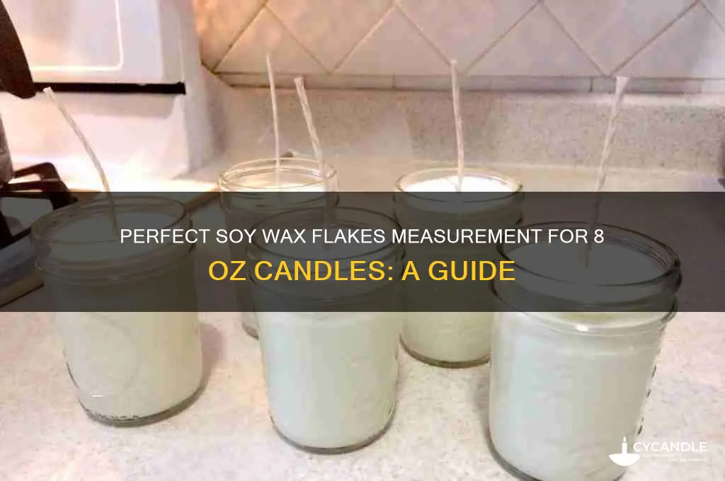 how much soy wax flakes for 8 oz candle