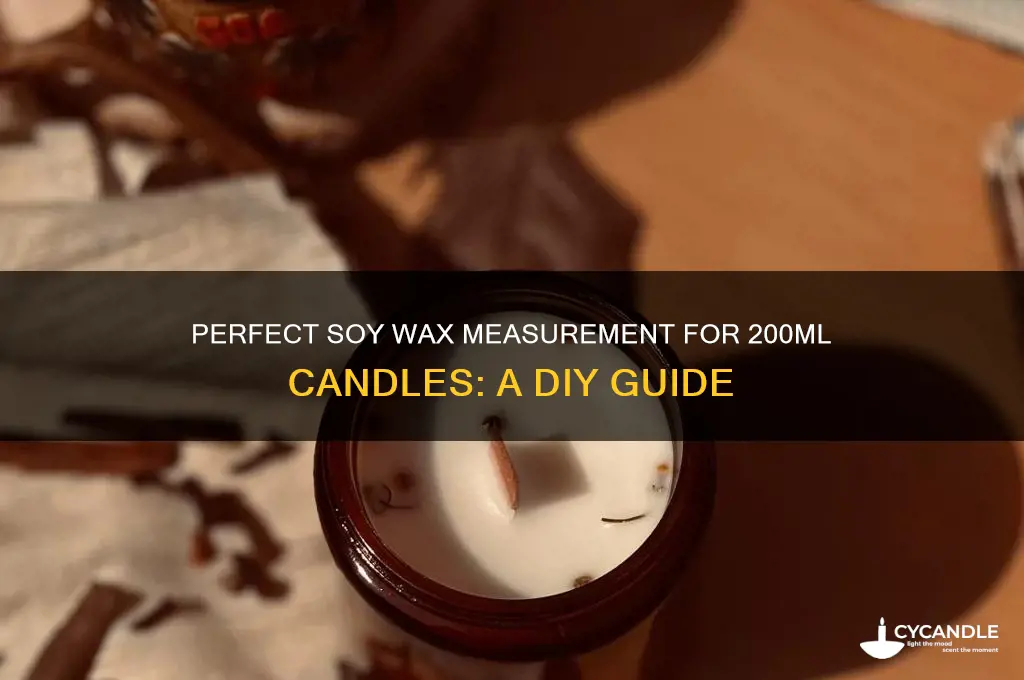 how much soy wax for 200ml candle