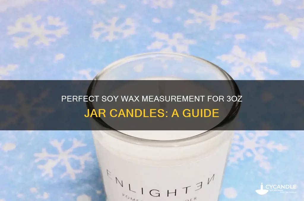 how much soy wax for 3oz jar candle