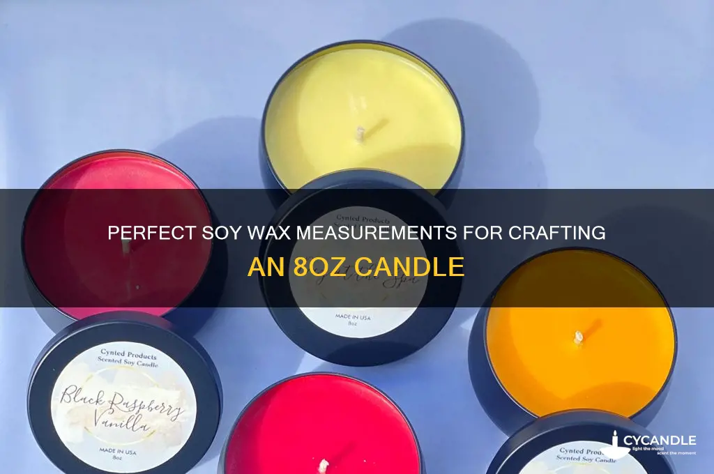 how much soy wax for 8oz candle