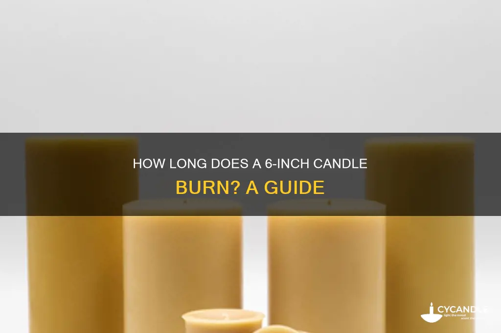 how much time does a 6 inch candle last