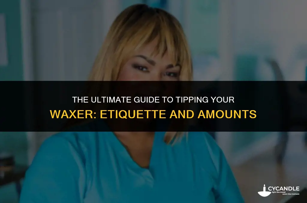 how much tip waxer