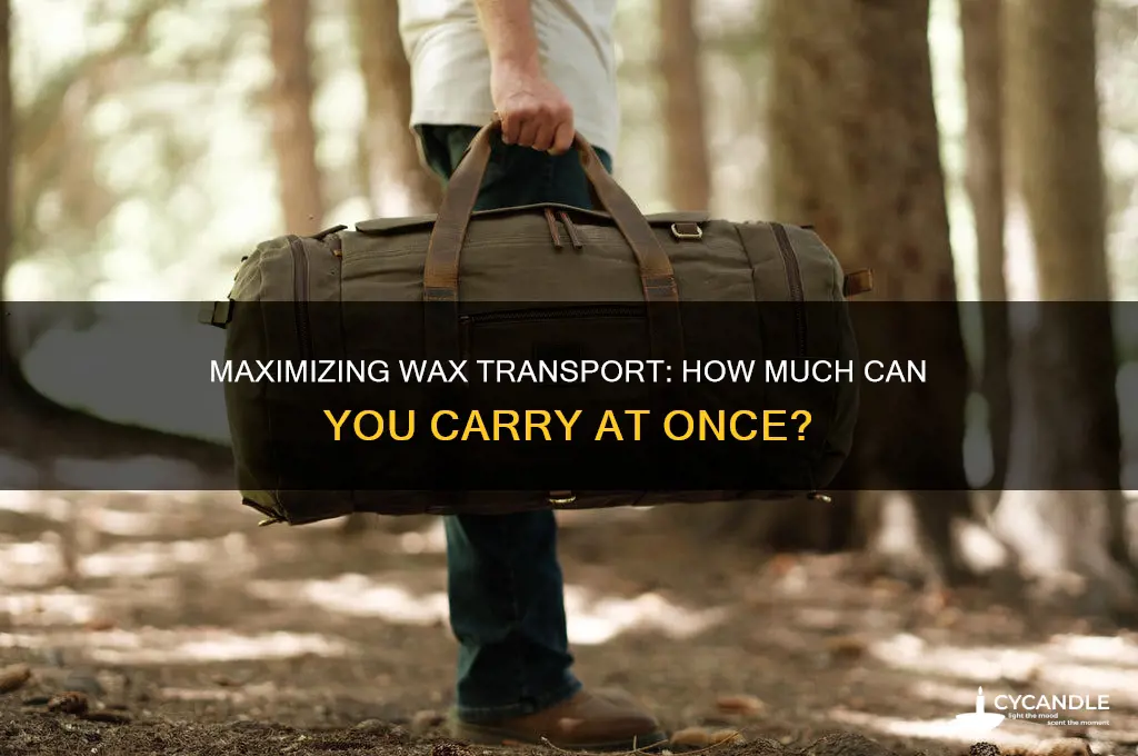 how much wax can you carry at once