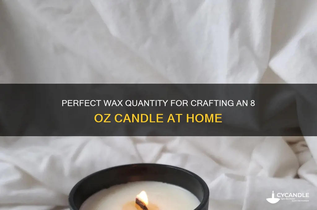 how much wax for 8 oz candle